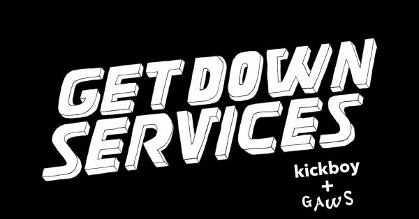 Getdown Services & Kickboy & Gaws