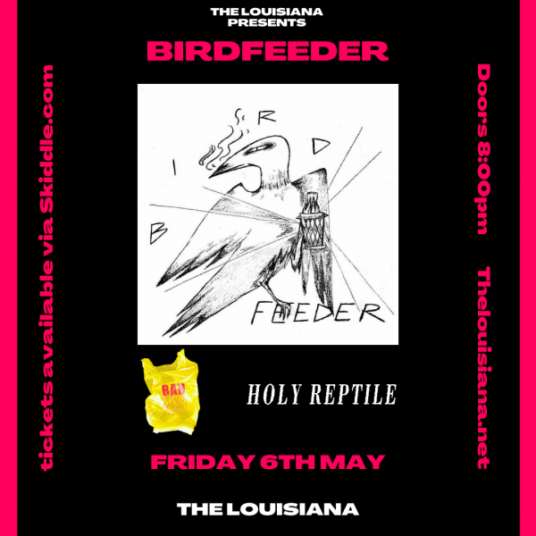 Birdfeeder + Bad News First + Holy Reptile