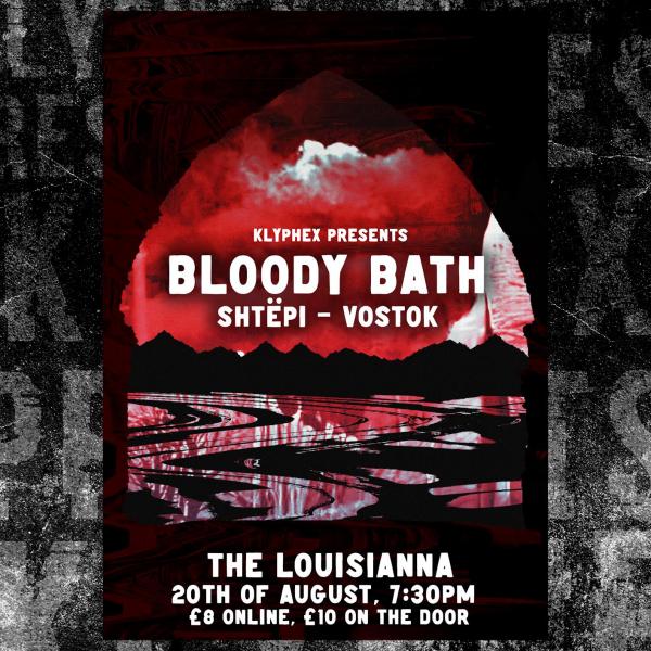 Bloody bath + Shtepi + Vostok