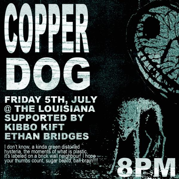 Copper Dog + Kibbo Kift + Ethan Bridges