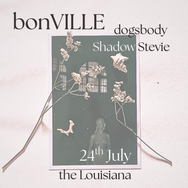 bonVILLE + Shadow Stevie + Dogsbody