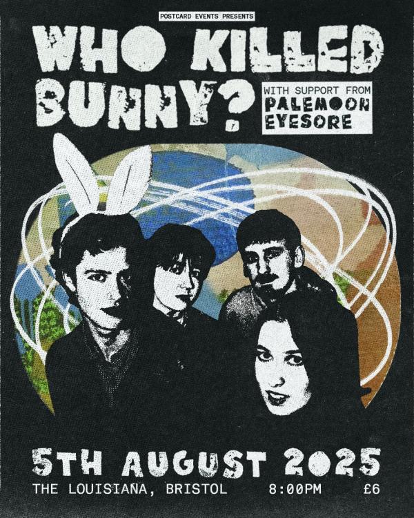 WHO KILLED BUNNY? + EYESORE + PALEMOON