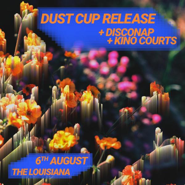 Dust Cup Release + Disconap + Kino Courts